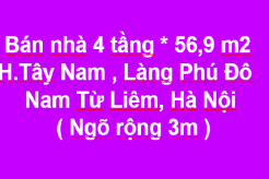 Bán nhà 4 tầng x 56.9m2, Tây Nam, Làng Phú Đô, Nam Từ Liêm, Hà Nội (xe 5 tạ vào vô tư)
